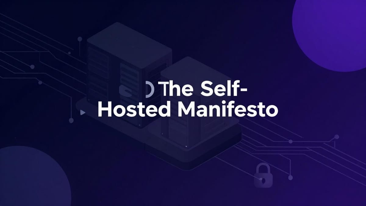 The Self-Hosted Manifesto